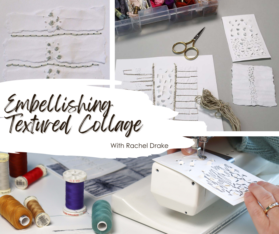 Embellishing textured collage with stitch online course by Rachel Drake